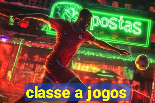 classe a jogos